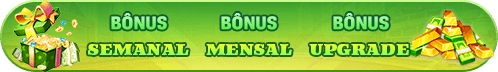 Bônus semanal, mensal e upgrade